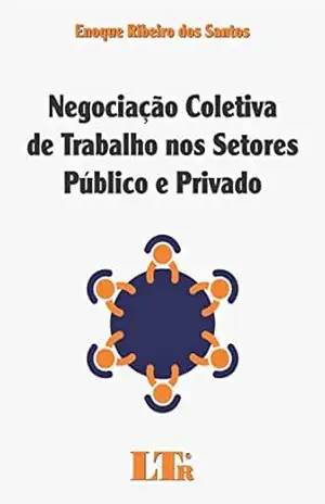 Capa do livro Negociação Coletiva de Trabalho nos Setores Públicos e Privado - Enoque Ribeiro dos. Santos