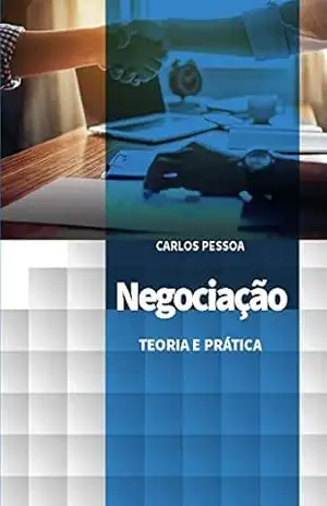 Negociação: Teoria e Prática – Carlos Pessoa