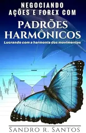 Negociando Ações E Forex Com Padrões Harmônicos – Sandro R. Santos