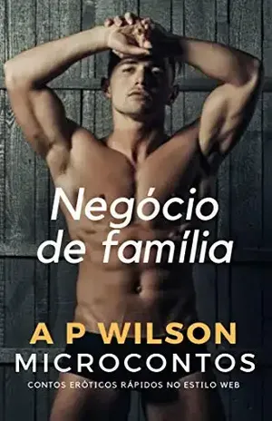 Capa do livro Negócio de Família [Microconto Erótico] (Microcontos Livro 6) - A P Wilson