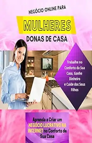 Negócio Online Para Mulheres Donas de Casa: Aprenda a Criar um Negócio Lucrativo no Conforto da Sua Casa – Adervan Siqueira Negócio Online Para Mulheres Donas de Casa: Aprenda a Criar um Negócio Lucrativo no Conforto da Sua Casa – Adervan Siqueira