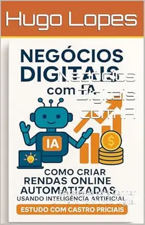 Negócios Digitais com IA: Estratégias para Ganhar Dinheiro no Mundo Digital (Guias de Renda Online Livro 1) - Hugo  Lopes