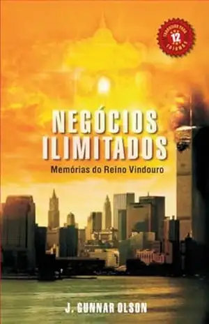 Capa do livro NEGÓCIOS ILIMITADOS: Memórias do Reino Vindouro - J. Gunnar Olson