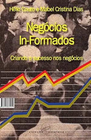 Negócios in–formados: Criando o sucesso nos negócios – Hélio Couto