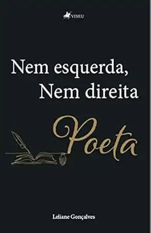 Nem esquerda, Nem direita: Poeta - Leliane Gonçalves Nem esquerda, Nem direita: Poeta - Leliane Gonçalves
