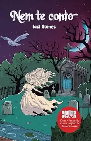Capa do livro Nem te conto: O cotidiano pode ser aterrorizante - Iaci Gomes