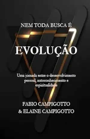 Capa do livro Nem toda busca é evolução: Por que crescer nem sempre é evoluir - Fabio Campigotto