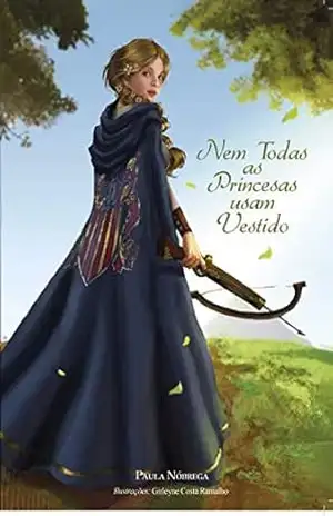 Nem Todas as Princesas Usam Vestido – Paula Nóbrega Nem Todas as Princesas Usam Vestido – Paula Nóbrega