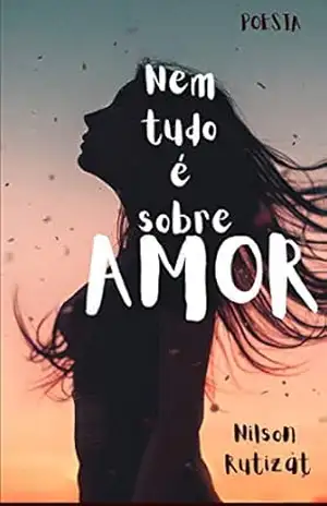 Nem Tudo é Sobre Amor – Nilson  Rutizat