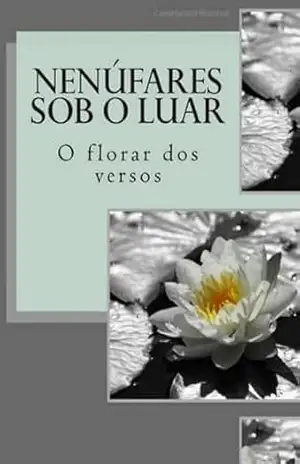 Nenúfares Sob O Luar – Andrea Cristina Lopes