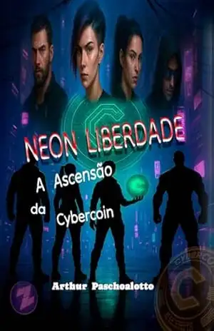 Capa do livro Neon Liberdade: A Ascensão da Cybercoin - Arthur  Paschoalotto