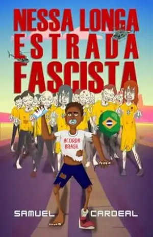 Capa do livro Nessa longa estrada fascista (O Brasil não é para amadores) - Samuel Cardeal