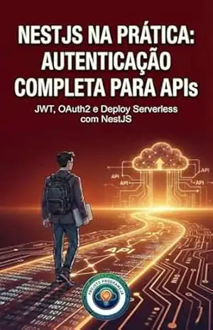 NestJS na Prática: Autenticação Completa para APIs: Do Registro ao Deploy com NestJS e AWS Lambda (Full–Stack na Prática) – Projeto ProgrameJa