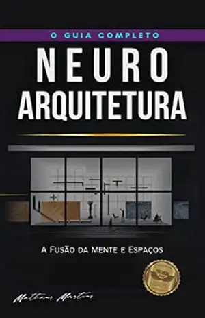 Neuroarquitetura: A Fusão da Mente e Espaços – Matheus Martins Soares