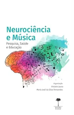 Capa do livro Neurociência e música: Pesquisa, saúde e educação - MARIA JOSÉ DA SILVA FERNANDES
