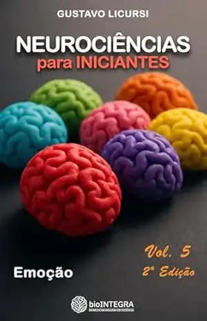 Neurociência para iniciantes: Emoções – Gustavo Licursi