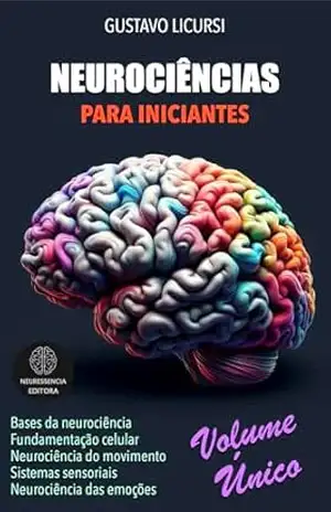 Neurociência para iniciantes: Volume único – Gustavo Licursi
