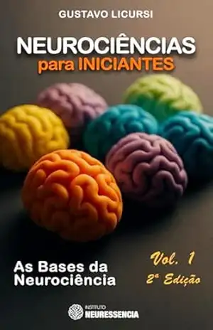 Neurociências para Iniciantes: As bases da Neurociência (Neurociência para iniciantes Livro 1) – Gustavo Licursi