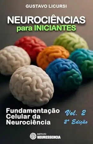 Neurociências para iniciantes: Fundamentação celular da neurociência (Neurociência para iniciantes Livro 2) – Gustavo Licursi