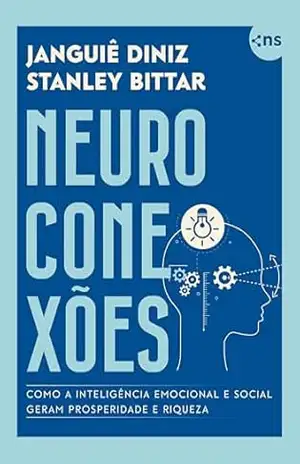 Neuroconexões: Como a inteligência emocional e social geram prosperidade e riqueza – Janguiê Diniz