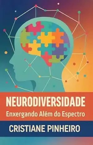 Neurodiversidade: Enxergando Além do Espectro – Cristiane  Pinheiro
