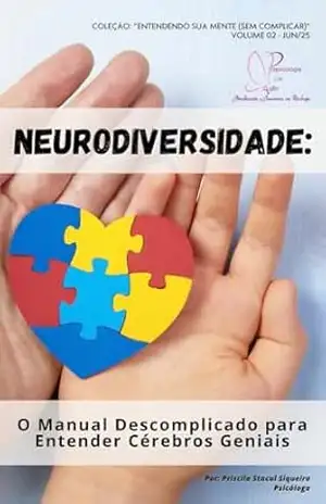 Neurodiversidade: O manual descomplicado para entender cérebros geniais (Entendendo sua mente (sem complicar)) – Priscila Stacul