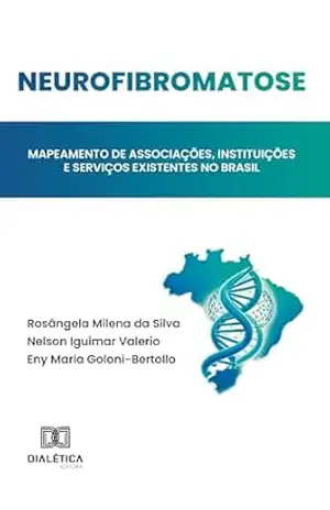 Neurofibromatose: mapeamento de associações, instituições e serviços existentes no Brasil – Rosângela Milena da Silva Silva Neurofibromatose: mapeamento de associações, instituições e serviços existentes no Brasil – Rosângela Milena da Silva Silva