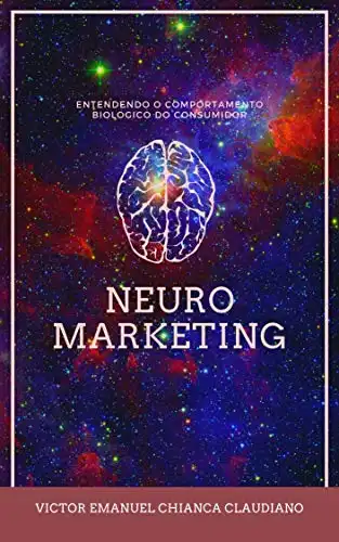 Baixar Neuromarketing: Entendendo o comportamento Biológico do consumidor (Neuroconhecimento) pdf, epub, mobi, eBook