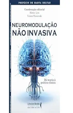 Neuromodulação Não Invasiva: Da Teoria à Prática Clínica – Márcia Lyra