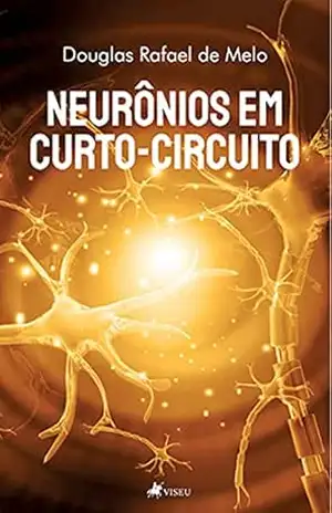 Capa do livro Neurônios em curto–circuito - Douglas Rafael de Melo