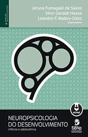 Neuropsicologia do Desenvolvimento: Infância e Adolescência (Temas em Neuropsicologia) – Jerusa Fumagalli de Salles Neuropsicologia do Desenvolvimento: Infância e Adolescência (Temas em Neuropsicologia) – Jerusa Fumagalli de Salles