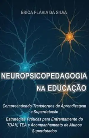 Neuropsicopedagogia Na Educação – Transtornos E Superdotação – Érica Flávia Da Silva Neuropsicopedagogia Na Educação – Transtornos E Superdotação – Érica Flávia Da Silva
