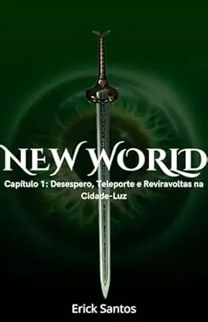 New world: capítulo 1 – Desespero, Teleporte e Reviravoltas na Cidade–Luz – Erick  Santos