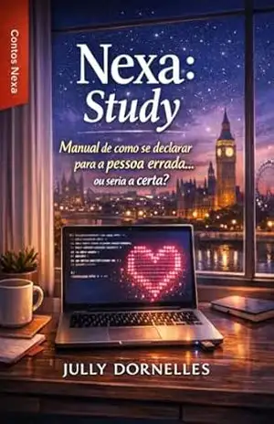 Nexa: Study: Manual de como se declarar para a pessoa errada… ou seria a certa? (Contos Nexa) – Jully  Dornelles