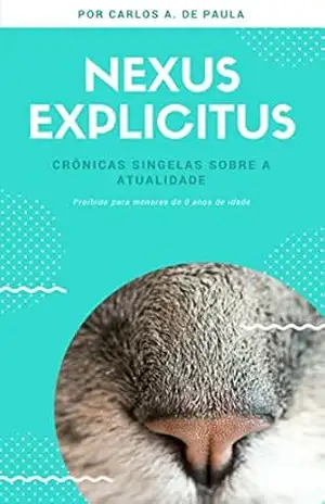 Nexus explicitus: Crônicas singelas sobre a atualidade – Carlos A. De Paula
