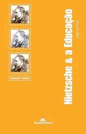 Nietzsche & a Educação – Jorge Larrosa