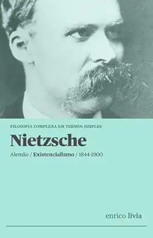 Nietzsche: Filosofia complexa em termos simples – Enrico Livia