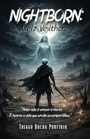 Nightborn: Axelz Veilthorn – Thiago Rocha Porfirio
