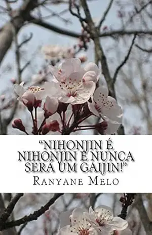 “Nihonjin é nihonjin e nunca será um gaijin!”: Construindo e desconstruindo a identidade dos imigrantes japoneses nas narrativas contemporâneas do Brasil – Ranyane Melo