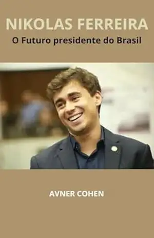 Nikos Ferreira: O Futuro Presidente do Brasil – Avner Cohen Nikos Ferreira: O Futuro Presidente do Brasil – Avner Cohen