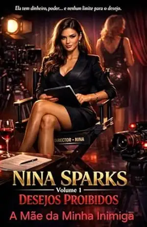 Nina Sparks: Volume 1: Desejos Proibidos: A Mãe da Minha Inimiga (Desejos Proibidos de uma Bilionária) – Taylor  Blake