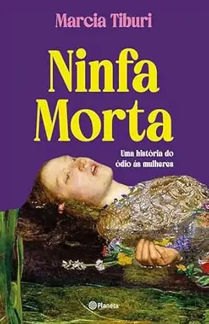 Ninfa Morta: Uma história do ódio às mulheres – Márcia Tiburi