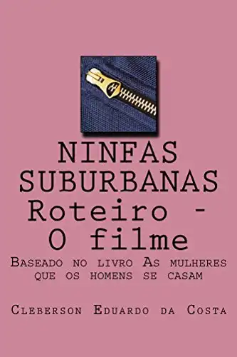 Baixar NINFAS SUBURBANAS – ROTEIRO – O FILME: BASEADO NO LIVRO 