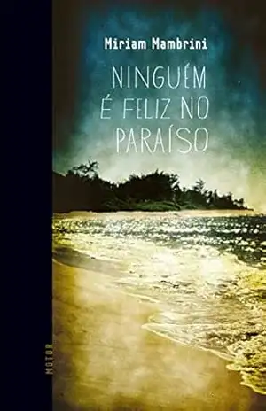 Ninguém é feliz no paraíso – Miriam Mambrini Ninguém é feliz no paraíso – Miriam Mambrini