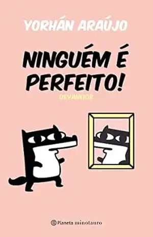 Ninguém é perfeito!: Devaneios – Araújo Yorhán Ninguém é perfeito!: Devaneios – Araújo Yorhán