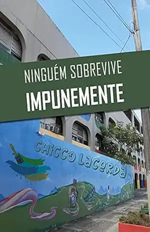 NINGUÉM SOBREVIVE IMPUNEMENTE – Chicco Lacerda NINGUÉM SOBREVIVE IMPUNEMENTE – Chicco Lacerda