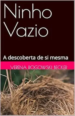 Capa do livro Ninho Vazio: A descoberta de si mesma - Verena Rogowski Becker
