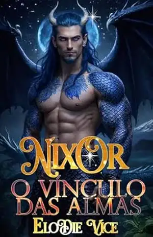 Nixor: O Vínculo das Almas (Os Dragões de Vyrdane Livro 3) – Elodie Vice