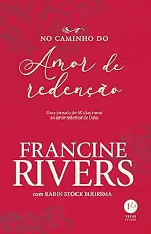 No caminho do amor de redenção – Francine Rivers