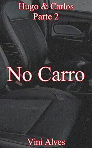 Baixar No Carro (Parte 2): Conto erótico gay (Hugo & Carlos) pdf, epub, mobi, eBook
